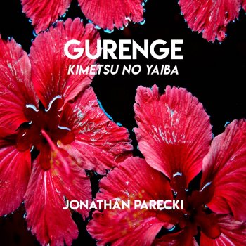 Jonathan Parecki Gurenge (From "Kimetsu no Yaiba")