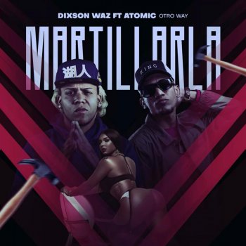 Dixson Waz Martillarla (feat. Atomic Otro Way)