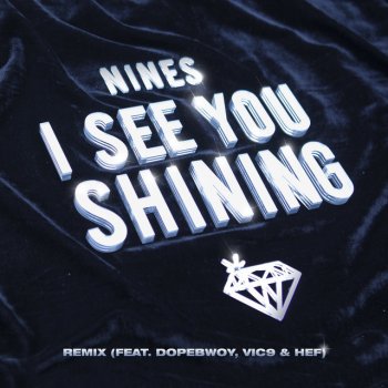 Nines feat. Dopebwoy, Vic9 & Hef I See You Shining (Remix)