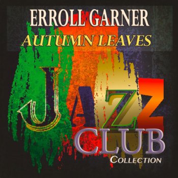 Erroll Garner Autumn Leaves (Remastered)