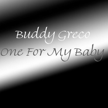 Buddy Greco One for My Baby (And One More for the Road)