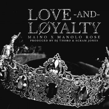 Maino feat. Manolo Rose Love and Loyalty
