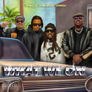 Lil Jon feat. DaBoii, P-Lo & E-40 What We On (feat. E-40)