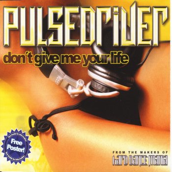 Pulsedriver Don't Give Me Your Life (Club Mix)