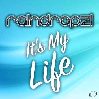 RainDropz! It's My Life - Radio Mix