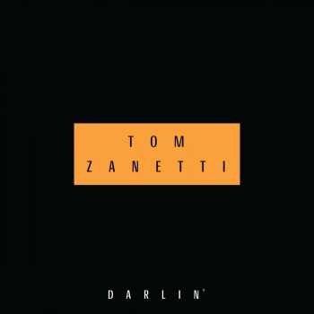 Tom Zanetti Darlin'