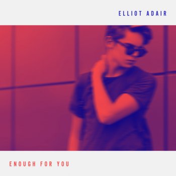 Elliot Adair feat. Frank Moody & Senchi Enough for You (Senchi Remix)