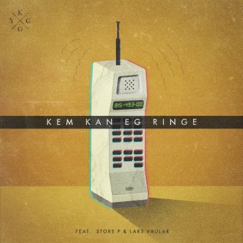 Kygo feat. Store P & Lars Vaular Kem Kan Eg Ringe