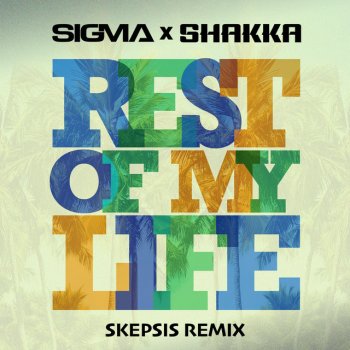 Sigma feat. Shakka & Skepsis Rest Of My Life - Skepsis Remix