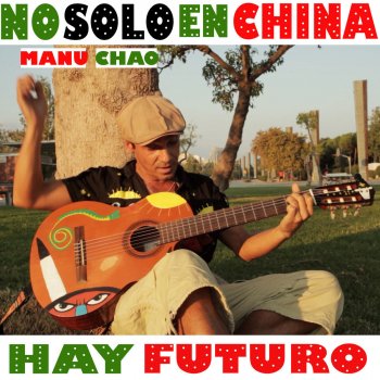 Manu Chao No Solo En China Hay Futuro