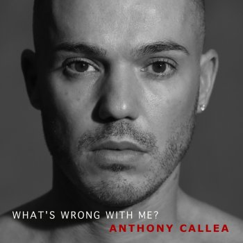 Anthony Callea What's Wrong With Me?