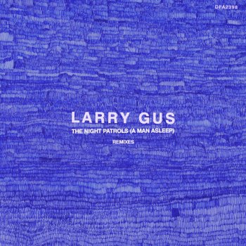 Larry Gus The Night Patrols (A Man Asleep) - James Pants Remix