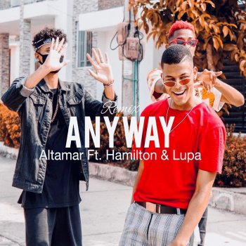 Altamar feat. Hamilton & Lupa Anyway - Remix