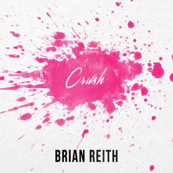 Brian Reith Crush