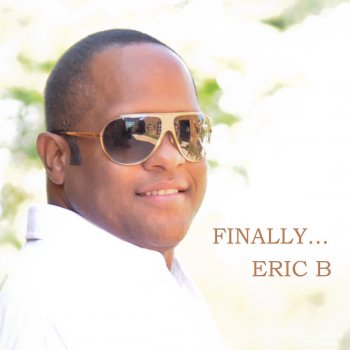 Eric B Finally...