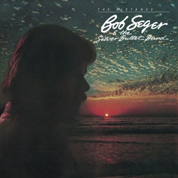 Bob Seger & The Silver Bullet Band Even Now