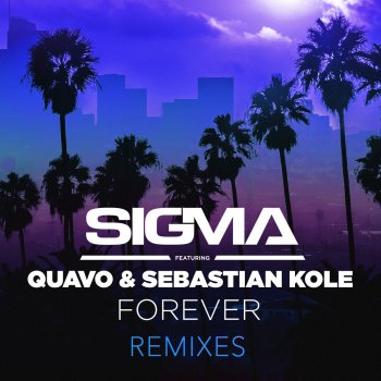 Sigma feat. Quavo & Sebastian Kole Forever (Majestic & Jay Robinson Remix)