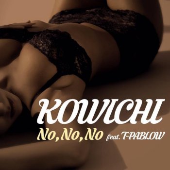 KOWICHI feat. T-PABLOW No,No,No