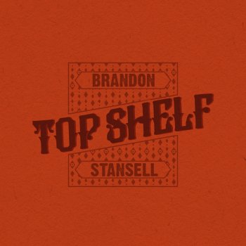Brandon Stansell Top Shelf