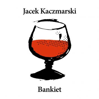 Jacek Kaczmarski Bankiet