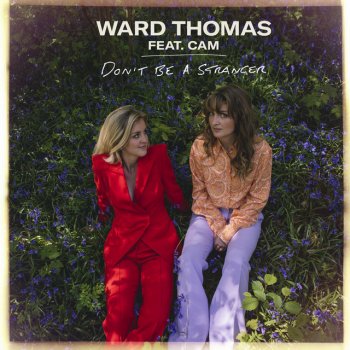 Ward Thomas feat. Cam Don't Be a Stranger (feat. Cam) - Acoustic Version