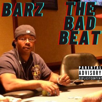 Barz The Bad Beat