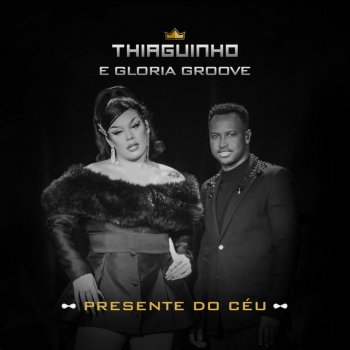 Thiaguinho feat. Gloria Groove Presente do Céu