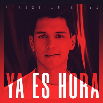 Sebastian Silva Ya Es Hora