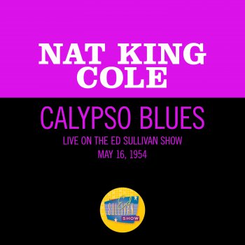 Nat King Cole Calypso Blues - Live On The Ed Sullivan Show, May 16, 1954