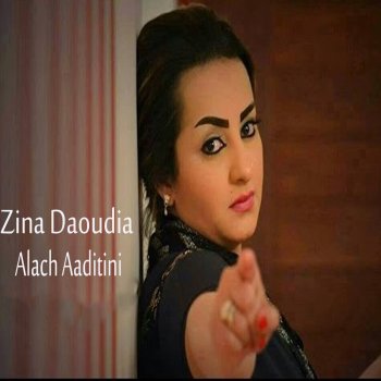 Zina Daoudia Alach Aaditini