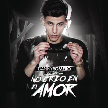 Danny Romero feat. Sanco No Creo en el Amor (feat. Sanco)