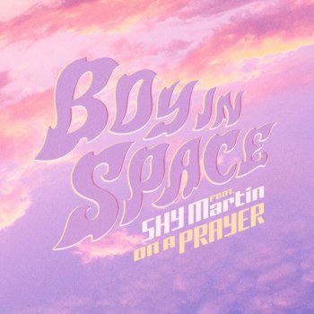 Boy In Space feat. SHY Martin On A Prayer (feat. SHY Martin)