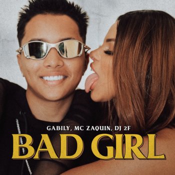 Gabily feat. MC Zaquin & DJ 2F Bad Girl