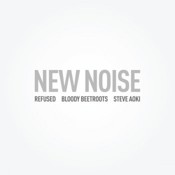 Steve Aoki & The Bloody Beetroots feat. Refused New Noise