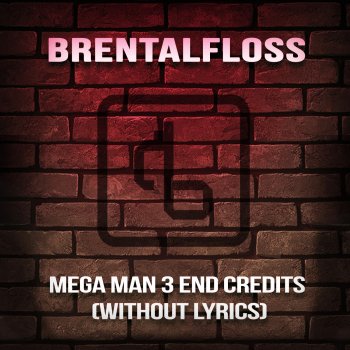 brentalfloss Mega Man 3 End Credits (Without Lyrics)