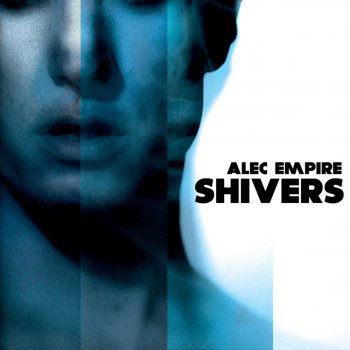 Alec Empire Shivers