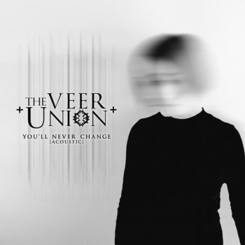 The Veer Union feat. Stealing Eden You'll Never Change (Acoustic)