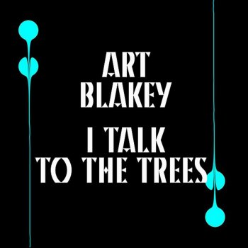 Art Blakey I Talk to the Trees