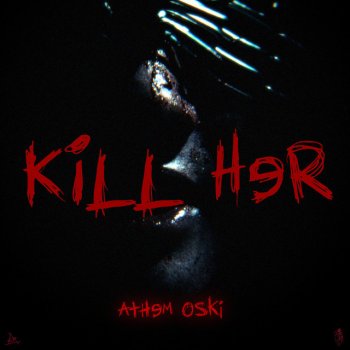 Athem Oski Kill Her