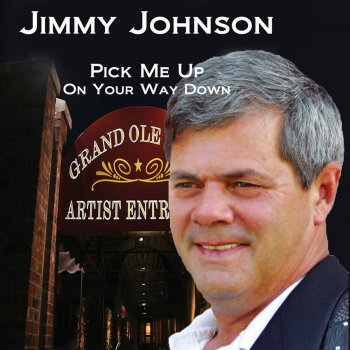 Jimmy Johnson Pick Me Up On Your Way Down