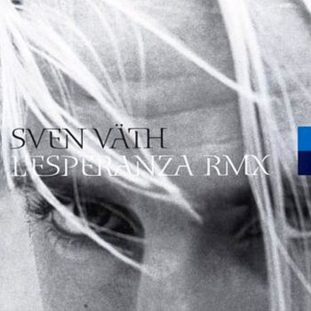 Sven Väth L'Esperanza (Paul Van Dyk Remix)