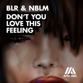 BLR feat. NBLM Don't You Love This Feeling - Tech Mix