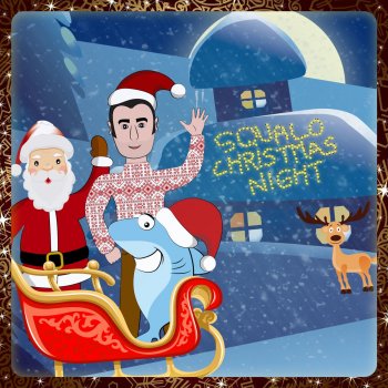Squalo Squalo Christmas Night