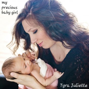 Tyra Juliette My Precious Baby Girl