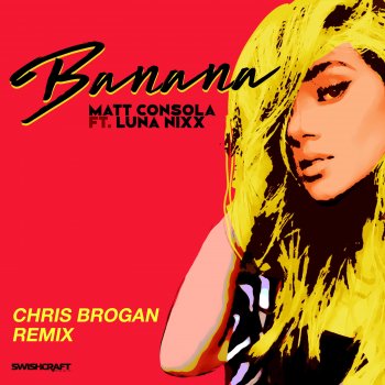 Matt Consola Banana (feat. Luna Nixx) [Chris Brogan Remix]