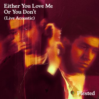 Plested Either You Love Me Or You Don't (Live Acoustic)