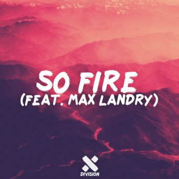 DIVISION feat. Capree & Max Landry So Fire (feat. Max Landry)