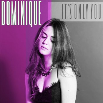 Dominique It's Only You