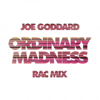 Joe Goddard feat. SLO & RAC Ordinary Madness - RAC Mix [Edit]