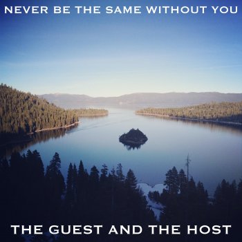 The Guest and the Host Never Be The Same Without You